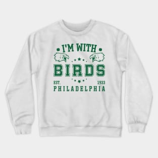 I'm With Birds - Philadelphia Eagles Crewneck Sweatshirt